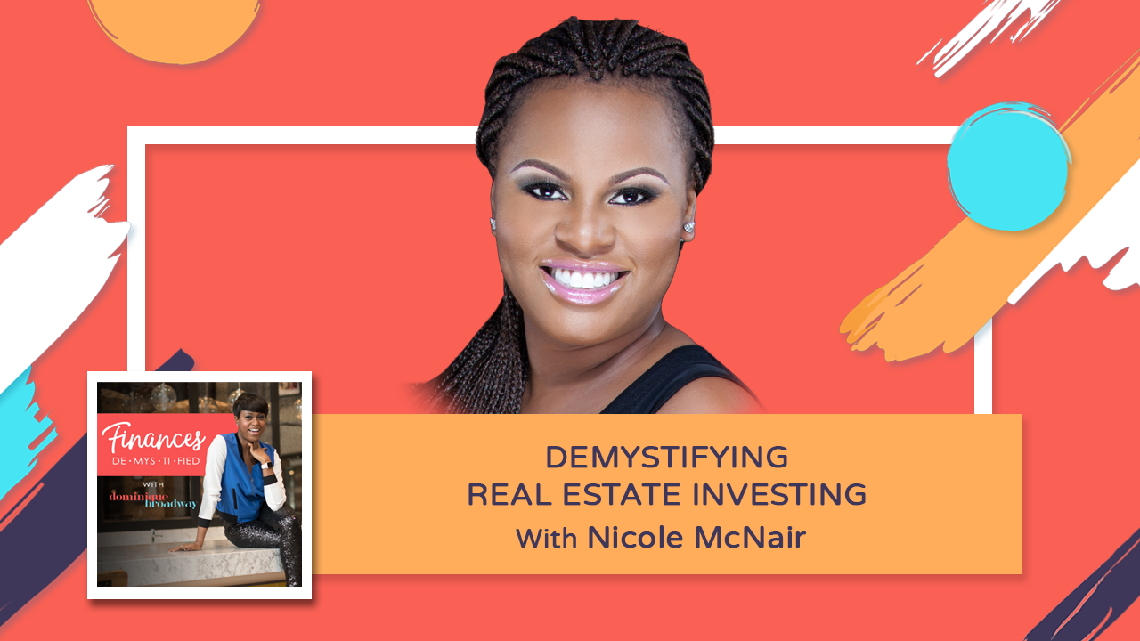 Demystifying Real Estate Investing - Nicole McNair