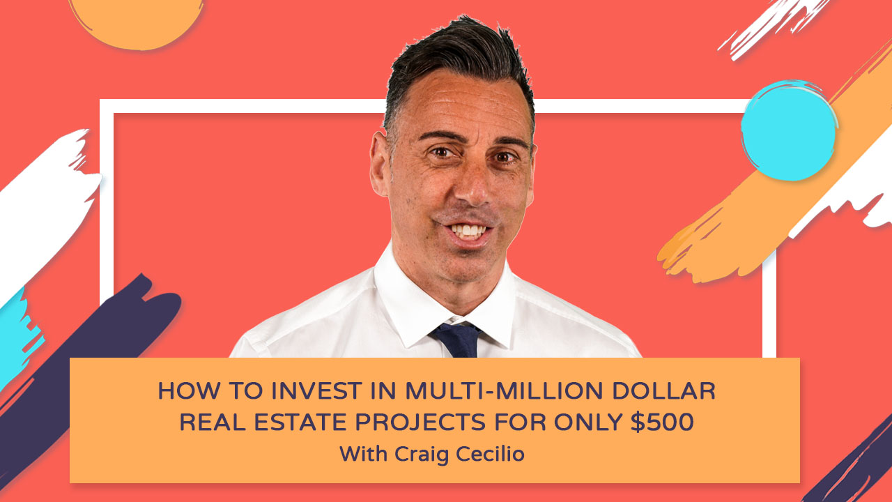 Invest in Multi-Million Dollar Real Estate Projects for Only $500 - Craig Cecilio - Finances Demystified Podcast